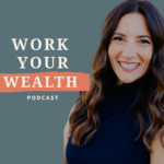 Work Your Wealth Podcast